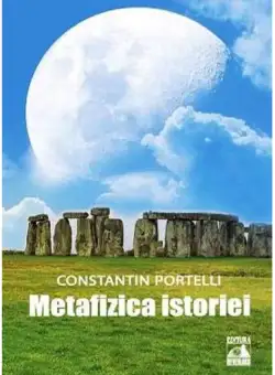 Metafizica istoriei | Constantin Portelli