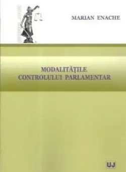 Modalitatile controlului parlamentar | Marian Enache