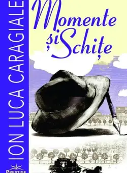 Momente și schițe (2024) - Paperback brosat - Ion Luca Caragiale - Prestige