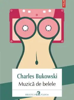 Muzica de belele | Charles Bukowski