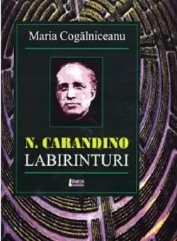 N. Carandino. Labirinturi | Maria Cogalniceanu