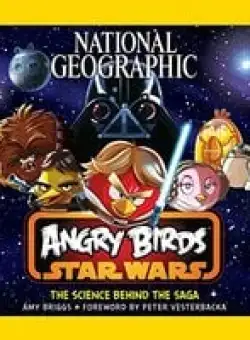 National Geographic Angry Birds Star Wars The Science Behind The Saga