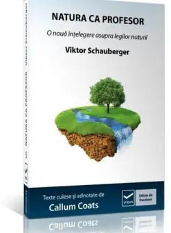 Natura ca profesor | Viktor Schauberger