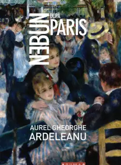 Nebun dupa Paris | Aurel Gheorghe Ardeleanu