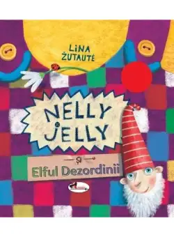 Nelly Jelly și Elful dezordinii - Hardcover - Lina Žutautė - Aramis