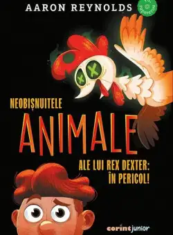 Neobișnuitele animale ale lui Rex Dexter: în pericol! - Paperback brosat - Aaron Reynolds - Corint Junior