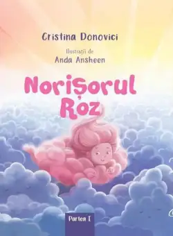 Norişorul Roz (Vol. 1) - Hardcover - Cristina Donovici - Curtea Veche