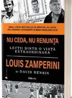 Nu ceda, nu renunta | Louis Zamperini, David Rensin