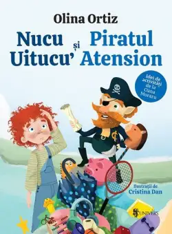 Nucu Uitucu’ și piratul Atension - Hardcover - Olina Ortiz - Univers