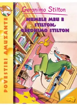 Numele meu e Stilton, Geronimo Stilton (Vol. 1) - Paperback brosat - Geronimo Stilton - RAO