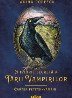 O istorie secreta a Tarii Vampirilor 2: Cartea fetitei-vampir - Adina Popescu