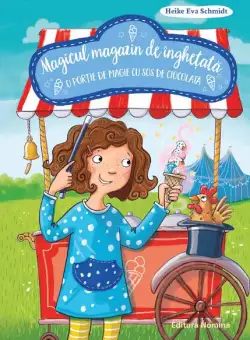 O porție de magie cu sos de ciocolată. Magicul magazin de înghețată (Vol. 2) - Hardcover - Heike Eva Schmidt - Nomina