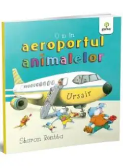 O zi in aeroportul animalelor - Sharon Rentta
