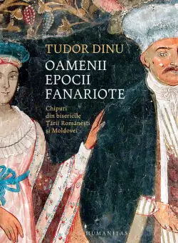 Oamenii epocii fanariote | Tudor Dinu