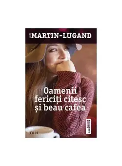 Oamenii fericiti citesc si beau cafea