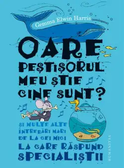 Oare peștișorul meu știe cine sunt? - Hardcover - Gemma Elwin Harris - Humanitas