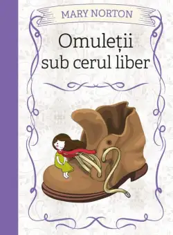 Omuleții sub cerul liber (Vol. 1) - HC - Hardcover - Mary Norton - Litera