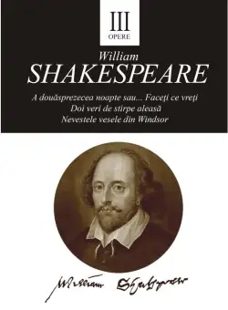 Opere III. A douasprezecea noapte | William Shakespeare