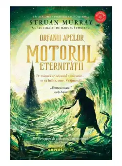 Orfanii apelor. Motorul Eternitatii