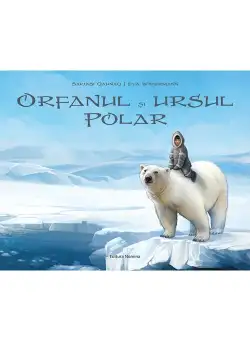 Orfanul si ursul polar