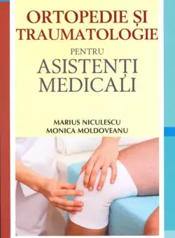 Ortopedie și traumatologie pentru asistenți medicali - Paperback brosat - Monica Moldoveanu, Marius Niculescu - All