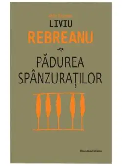 Pădurea spânzuraţilor - Paperback brosat - Liviu Rebreanu - Cartex