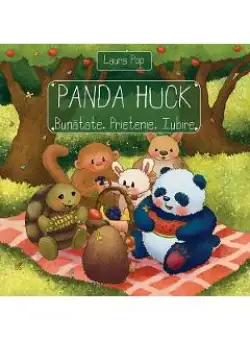 Panda Huck. Bunatate, prietenie, iubire - Laura Pop