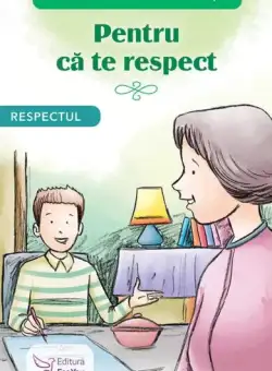 Pentru că te respect. Respectul - Paperback brosat - *** - For You