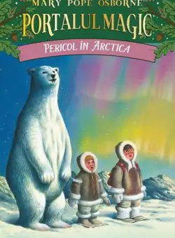 Pericol în Arctica (Vol. 12) - Paperback brosat - Mary Pope Osborne - Paralela 45