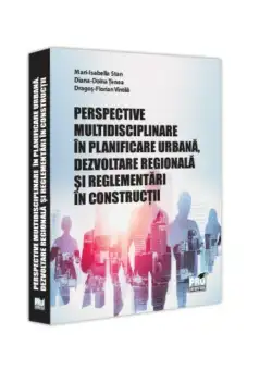 Perspective multidisciplinare in planificare urbana, dezvoltare regionala si reglementari in constructii