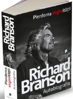 Pierderea virginitatii. Autobiografia - Richard Branson 
