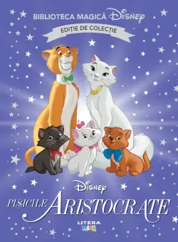Pisicile aristocrate. Volumul 4. Disney. Biblioteca magica, editie de colectie