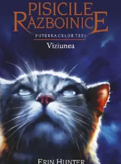 Pisicile Razboinice Vol.13: Puterea celor trei. Viziunea - Erin Hunter
