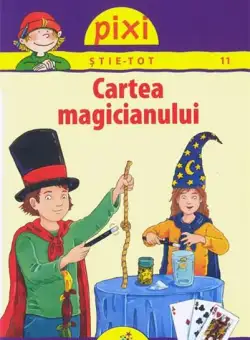 Pixi Stie-Tot. Cartea magicianului | Lucia Fischer