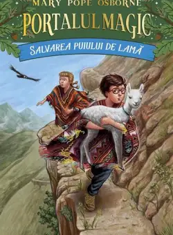 Portalul magic. Salvarea puiului de lamă (Vol. 26) - Paperback brosat - Mary Pope Osborne - Paralela 45