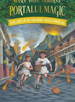 Portalul magic. Vacanță în orașul vulcanului (Vol. 13) - Paperback brosat - Mary Pope Osborne - Paralela 45