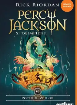 Potirul zeilor. Percy Jackson și Olimpienii (Vol. 6) - Hardcover - Rick Riordan - Arthur