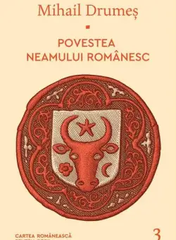 Povestea neamului românesc (Vol. 3) - Hardcover - Mihail Drumeş - Cartea Românească | Art