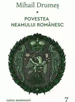Povestea neamului românesc (Vol. 7) - Hardcover - Mihail Drumeş - Cartea Românească | Art
