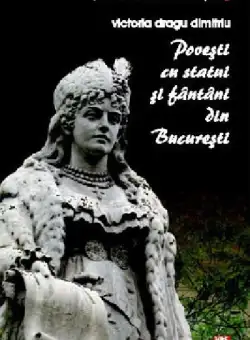 Povesti cu statui si fantani din Bucuresti - Victoria Dragu Dimitriu