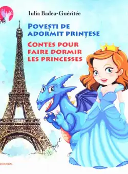 Povesti de adormit prințese / Contes pour faire dormir les princesses (bilingv română-franceză) - Paperback brosat - Iulia Badea-Guéritée - Libris Editorial