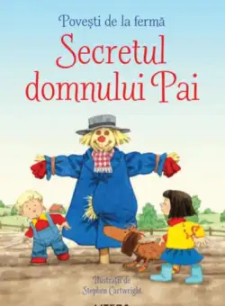 Povești de la fermă. Secretul domnului Pai. Citesc cu ajutor (nivelul 1) - Paperback brosat - Stephen Cartwright - Litera