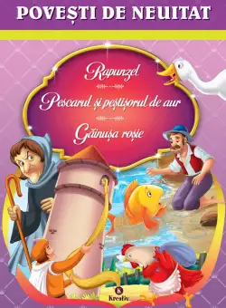 Povesti de neuitat: Rapunzel, Pescarul si pestisorul de aur, Gainusa rosie | 