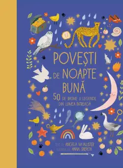 Poveşti de noapte bună. 50 de basme și legende din lumea întreagă - Hardcover - Anna Shepeta - Humanitas