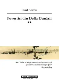 Povestiri din Delta Dunarii. Volumul II | Paul Sarbu