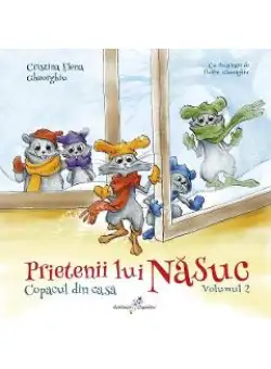 Prietenii lui Nasuc Vol.2: Copacul din casa - Cristina Elena Gheorghiu