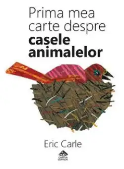Prima mea carte despre casele animalelor - Eric Carle