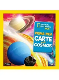 Prima mea carte despre cosmos. National Geographic Kids - Catherine D. Hughes