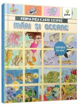 Prima mea carte despre mări și oceane - Hardcover - Gama