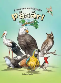 Prima mea enciclopedie. Păsări - Hardcover - *** - Aquila
